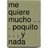 Me Quiere Mucho . . . Poquito . . . Y Nada