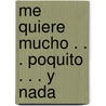 Me Quiere Mucho . . . Poquito . . . Y Nada door Osvaldo P. Amelio-Ortiz