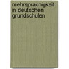 Mehrsprachigkeit in deutschen Grundschulen by Britta Schmidt