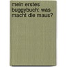 Mein erstes Buggybuch: Was macht die Maus? door Helmut Spanner