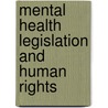 Mental Health Legislation And Human Rights door World Health Organisation
