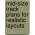 Mid-Size Track Plans for Realistic Layouts