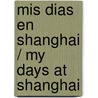Mis dias en Shanghai / My Days at Shanghai door Aura Estrada
