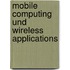 Mobile Computing Und Wireless Applications