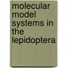 Molecular Model Systems In The Lepidoptera by Marian R. Goldsmith