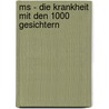 Ms - Die Krankheit Mit Den 1000 Gesichtern by Patricia Neuhofer