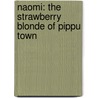 Naomi: The Strawberry Blonde Of Pippu Town by Karmel Schreyer