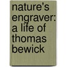 Nature's Engraver: A Life Of Thomas Bewick door Jenny Uglow