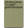 Nikolaus Lenau "Zu Spat!" - Gedichtanalyse door Sabine Lommatzsch