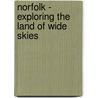 Norfolk - Exploring The Land Of Wide Skies door Stephen Browning