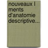 Nouveaux L Ments D'Anatomie Descriptive... door Philippe Fr Blandin