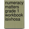 Numeracy Matters Grade 1 Workbook Isixhosa door Gaynor Cozens