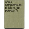 Obras Completas De D. Jos M. De Pereda (7) by Jos Mar A. De Pereda