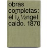 Obras Completas: El Ï¿½Ngel Caido. 1870 door Juan Mara Gutirrez