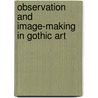 Observation and Image-Making in Gothic Art door Jean Givens