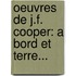 Oeuvres De J.F. Cooper: A Bord Et Terre...