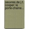 Oeuvres De J.F. Cooper: Le Porte-Chaine... by James Fennimore Cooper