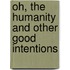 Oh, the Humanity and Other Good Intentions