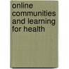 Online Communities And Learning For Health door sa Smedberg