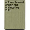 Optomechanical Design And Engineering 2002 by Alson E. Hatheway