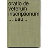 Oratio De Veterum Inscriptionum ... Usu... door Franciscus Van Oudendorp