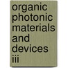 Organic Photonic Materials And Devices Iii door Donal D. Bradley