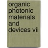 Organic Photonic Materials And Devices Vii door Toshikuni Kaino