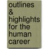 Outlines & Highlights For The Human Career