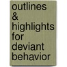 Outlines & Highlights for Deviant Behavior door Cram101 Textbook Reviews