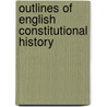 Outlines Of English Constitutional History door Britiffe Constable Skottowe