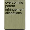 Overcoming Patent Infringement Allegations door Paul S. Hunter