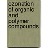 Ozonation Of Organic And Polymer Compounds door Slavcho K. Rakovsky
