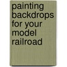 Painting Backdrops for Your Model Railroad door Mike Danneman