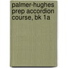 Palmer-Hughes Prep Accordion Course, Bk 1A door Palmer Hughes