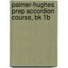 Palmer-Hughes Prep Accordion Course, Bk 1B by Palmer Hughes
