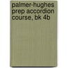 Palmer-Hughes Prep Accordion Course, Bk 4B door Palmer Hughes