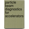 Particle Beam Diagnostics for Accelerators door Smaluk Victor