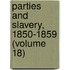 Parties And Slavery, 1850-1859 (Volume 18)