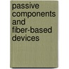 Passive Components And Fiber-Based Devices by Yan Sun