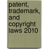 Patent, Trademark, and Copyright Laws 2010 door Bureau of National Affairs (Bna)