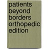 Patients Beyond Borders Orthopedic Edition door Josef Woodman