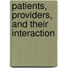 Patients, Providers, and Their Interaction door Marita Rohr
