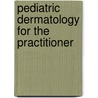 Pediatric Dermatology for the Practitioner by Paul Honig