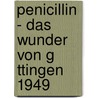 Penicillin - Das Wunder Von G Ttingen 1949 door Heinrich Flachsbart