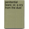 Penitential Tears; Or, A Cry From The Dust by Leonard Withington