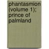 Phantasmion (Volume 1); Prince Of Palmland door Sara Coleridge Coleridge