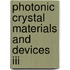 Photonic Crystal Materials And Devices Iii
