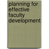 Planning For Effective Faculty Development door Kathleen P. King