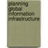 Planning Global Information Infrastructure