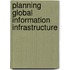 Planning Global Information Infrastructure